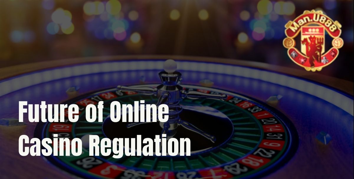 Manu888 - Manu888 Future of Online Casino Regulation - Cover - Manu8888