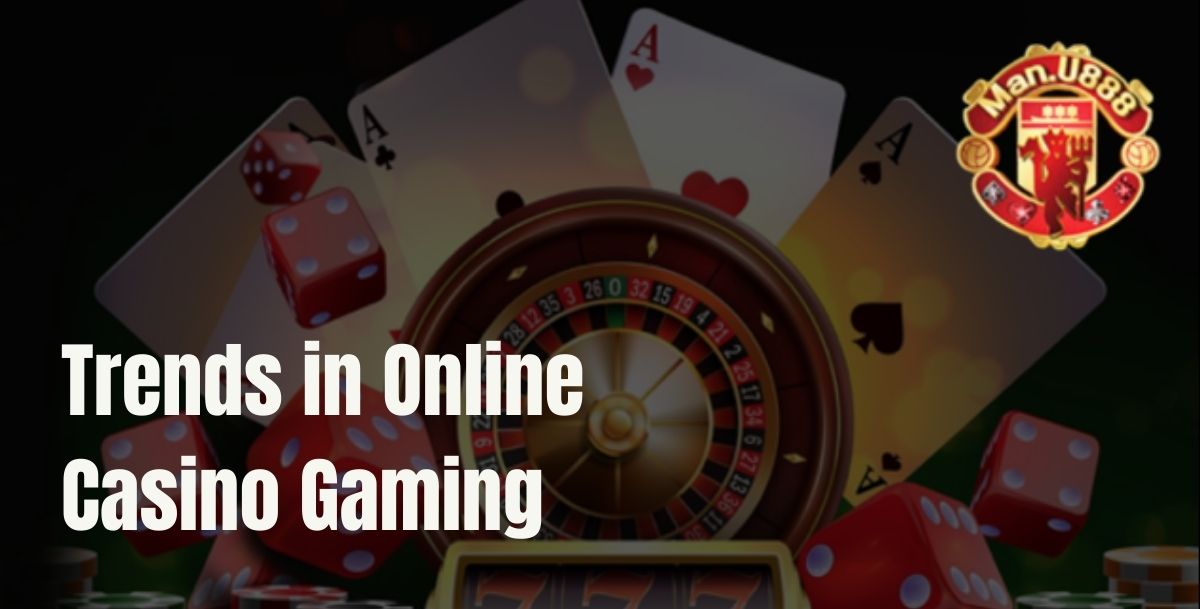 Manu888 - Manu888 Trends in Online Casino Gaming - Cover - Manu8888
